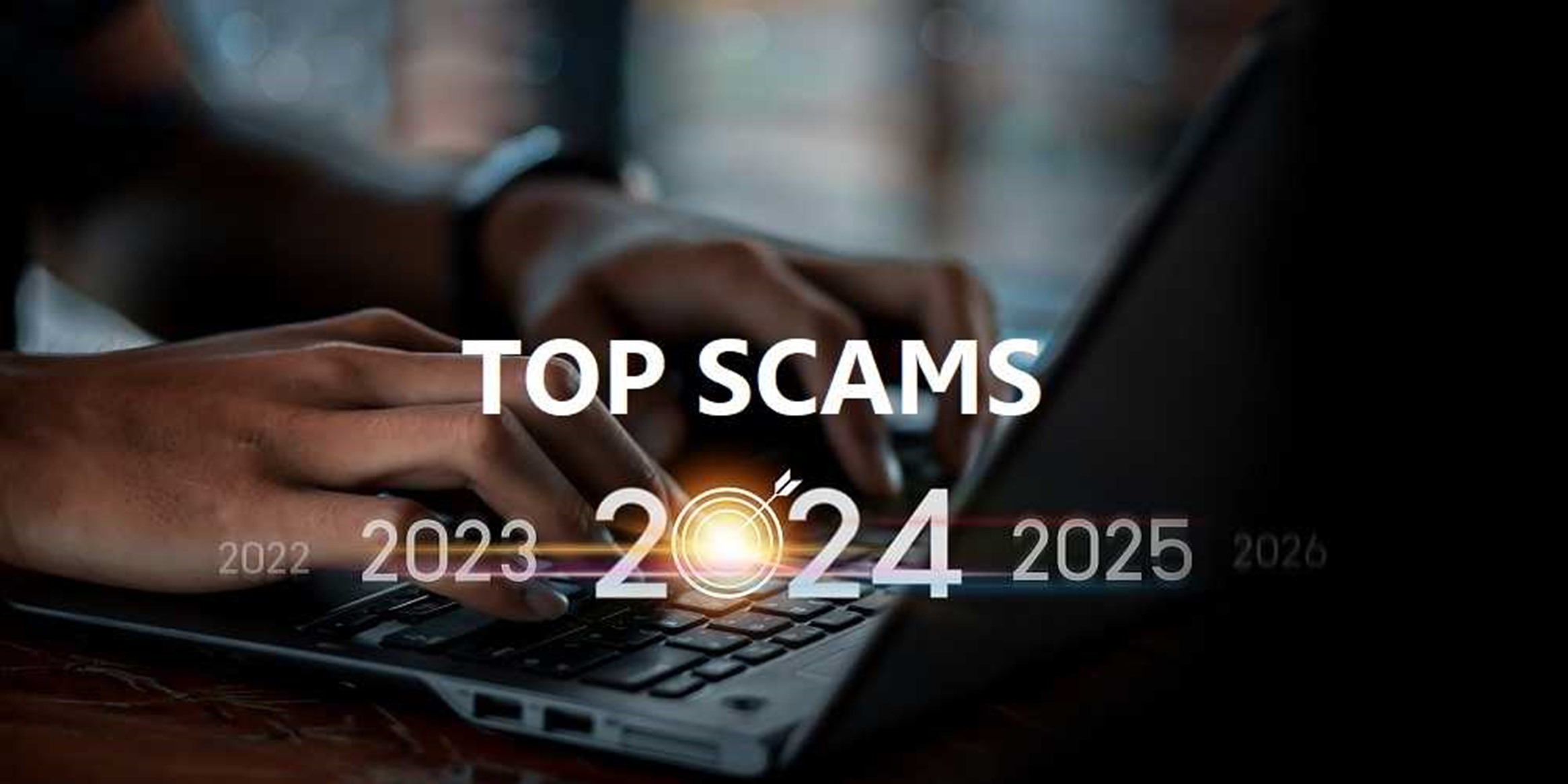 Scams to Watch for in 2024 featured image